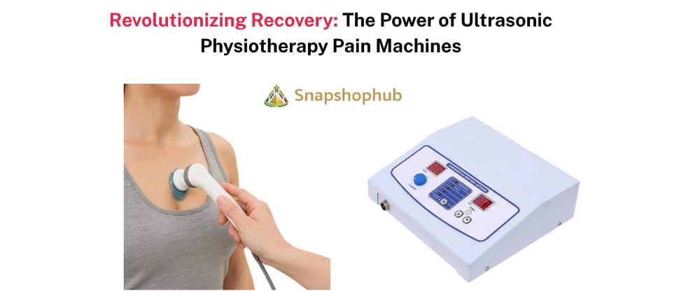 Revolutionizing Recovery: The Power of Ultrasonic Physiotherapy Pain Machines
