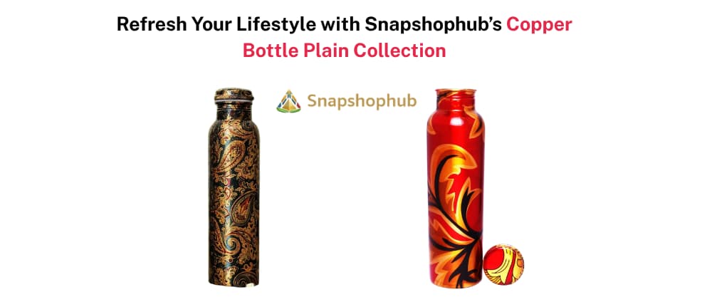 Refresh Your Lifestyle with Snapshophub’s Copper Bottle Plain Collection