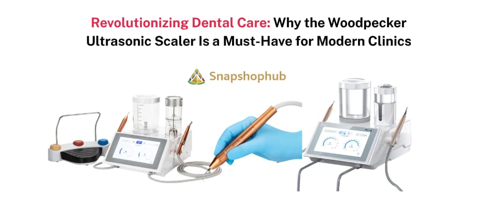 Revolutionizing Dental Care: Why the Woodpecker Ultrasonic Scaler Is a Must-Have for Modern Clinics