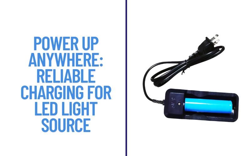 Power Up Anywhere Reliable Charging for LED Light Source