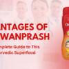 Advantages of Chyawanprash – A Complete Guide to This Ayurvedic Superfood